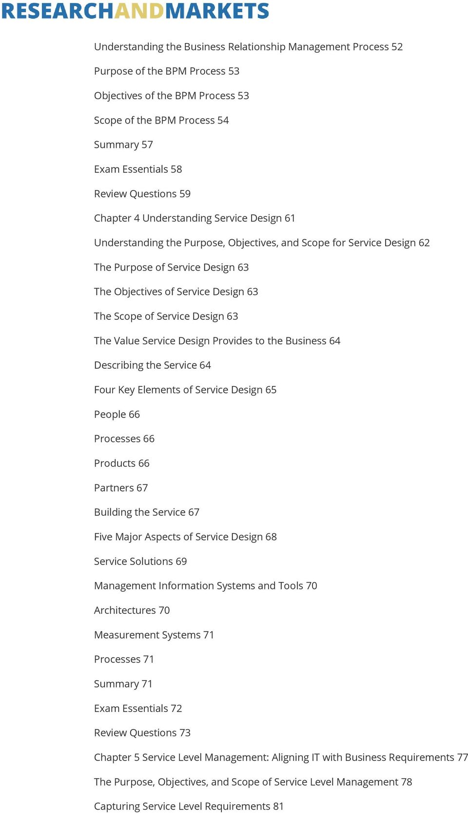 Service Design 63 The Value Service Design Provides to the Business 64 Describing the Service 64 Four Key Elements of Service Design 65 People 66 Processes 66 Products 66 Partners 67 Building the