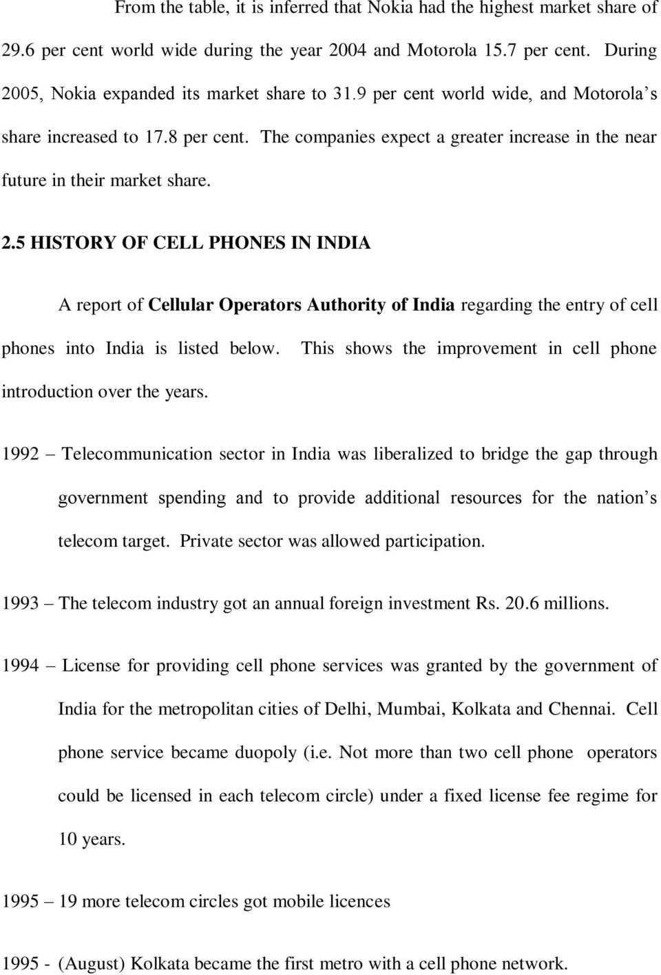 5 HISTORY OF CELL PHONES IN INDIA A report of Cellular Operators Authority of India regarding the entry of cell phones into India is listed below.