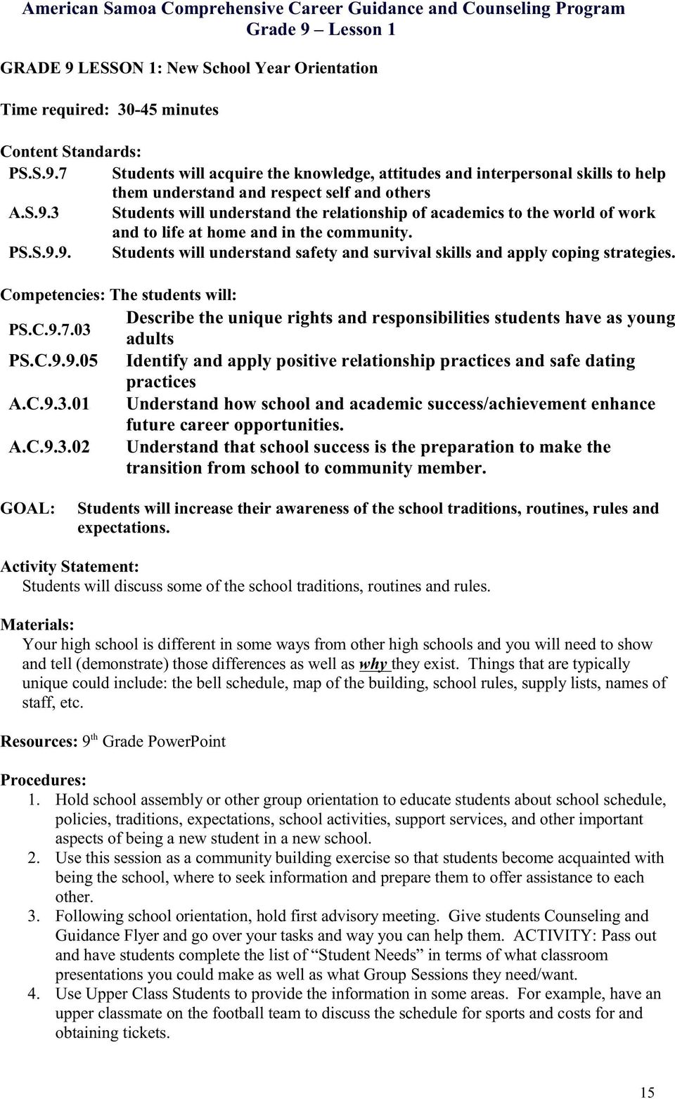 Competencies: The students will: Describe the unique rights and responsibilities students have as young PS.C.9.7.03 adults PS.C.9.9.05 Identify and apply positive relationship practices and safe dating practices A.