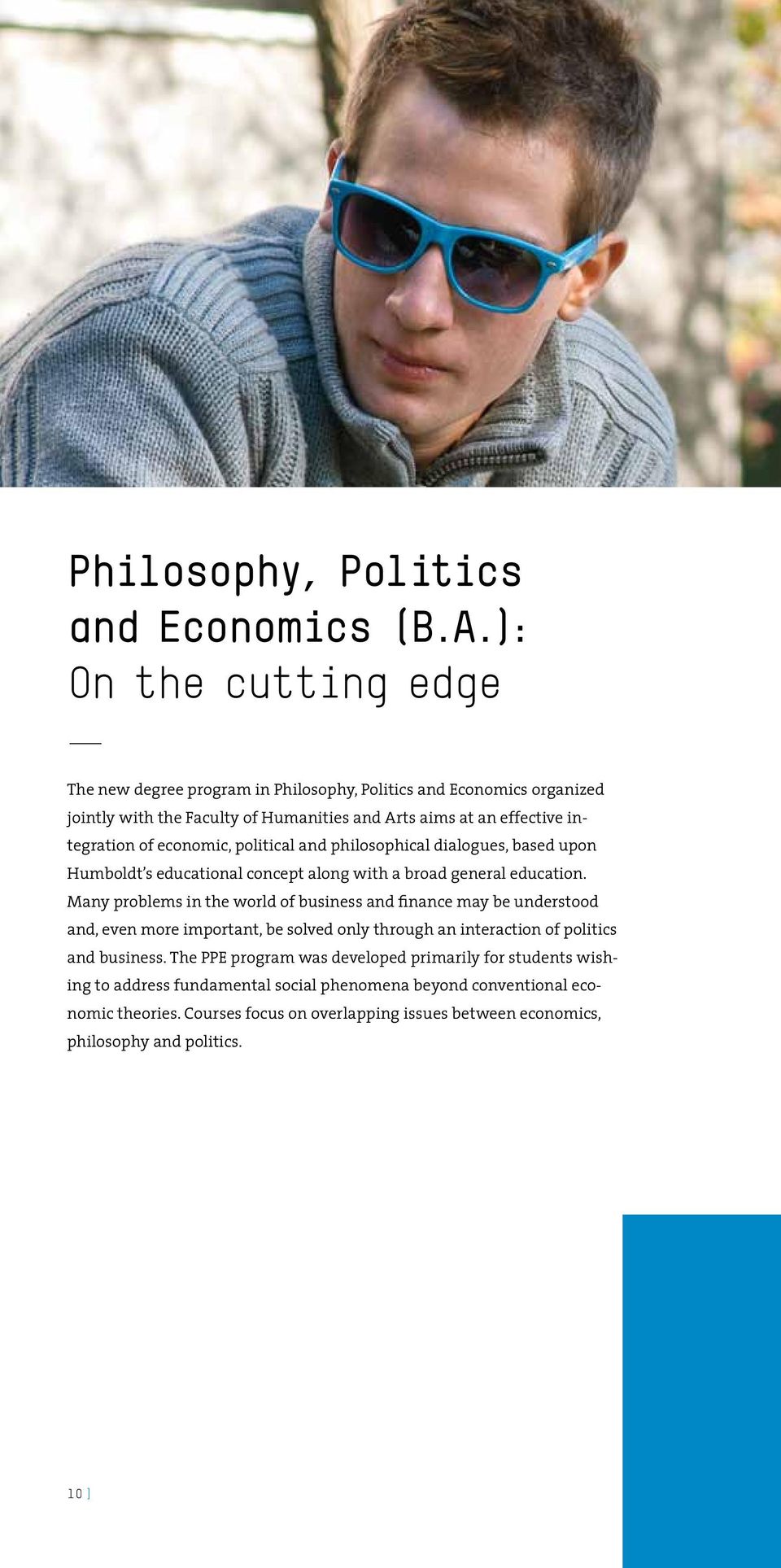economic, political and philosophical dialogues, based upon Humboldt s educational concept along with a broad general education.