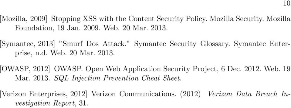 Open Web Application Security Project, 6 Dec. 2012. Web. 19 Mar. 2013. SQL Injection Prevention Cheat Sheet.