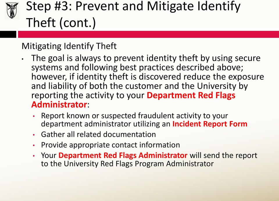 theft is discovered reduce the exposure and liability of both the customer and the University by reporting the activity to your Department Red Flags Administrator: