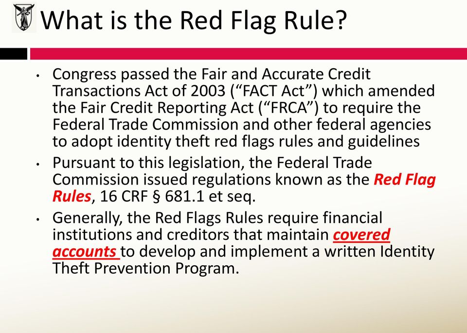 the Federal Trade Commission and other federal agencies to adopt identity theft red flags rules and guidelines Pursuant to this legislation, the