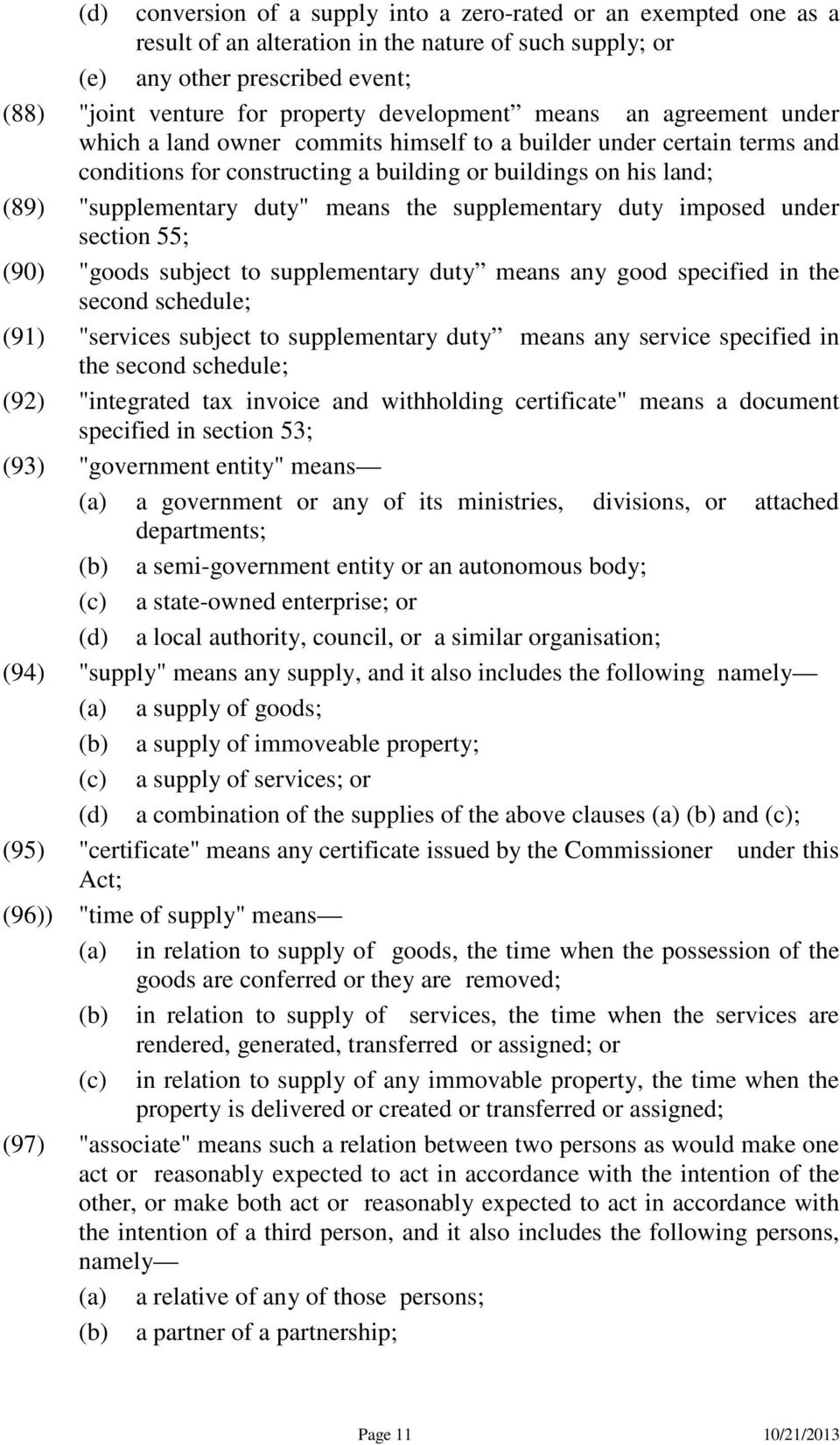 means the supplementary duty imposed under section 55; (90) "goods subject to supplementary duty means any good specified in the second schedule; (91) "services subject to supplementary duty means