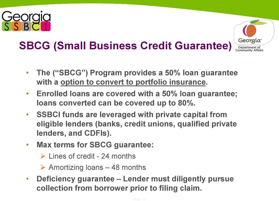 SSBCI funds are leveraged with private capital from eligible lenders (banks, credit unions, qualified private lenders, and CDFIs).