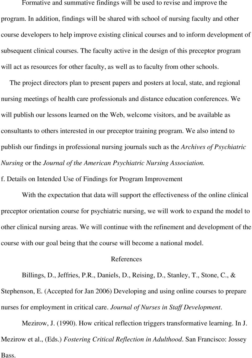 The faculty active in the design of this preceptor program will act as resources for other faculty, as well as to faculty from other schools.