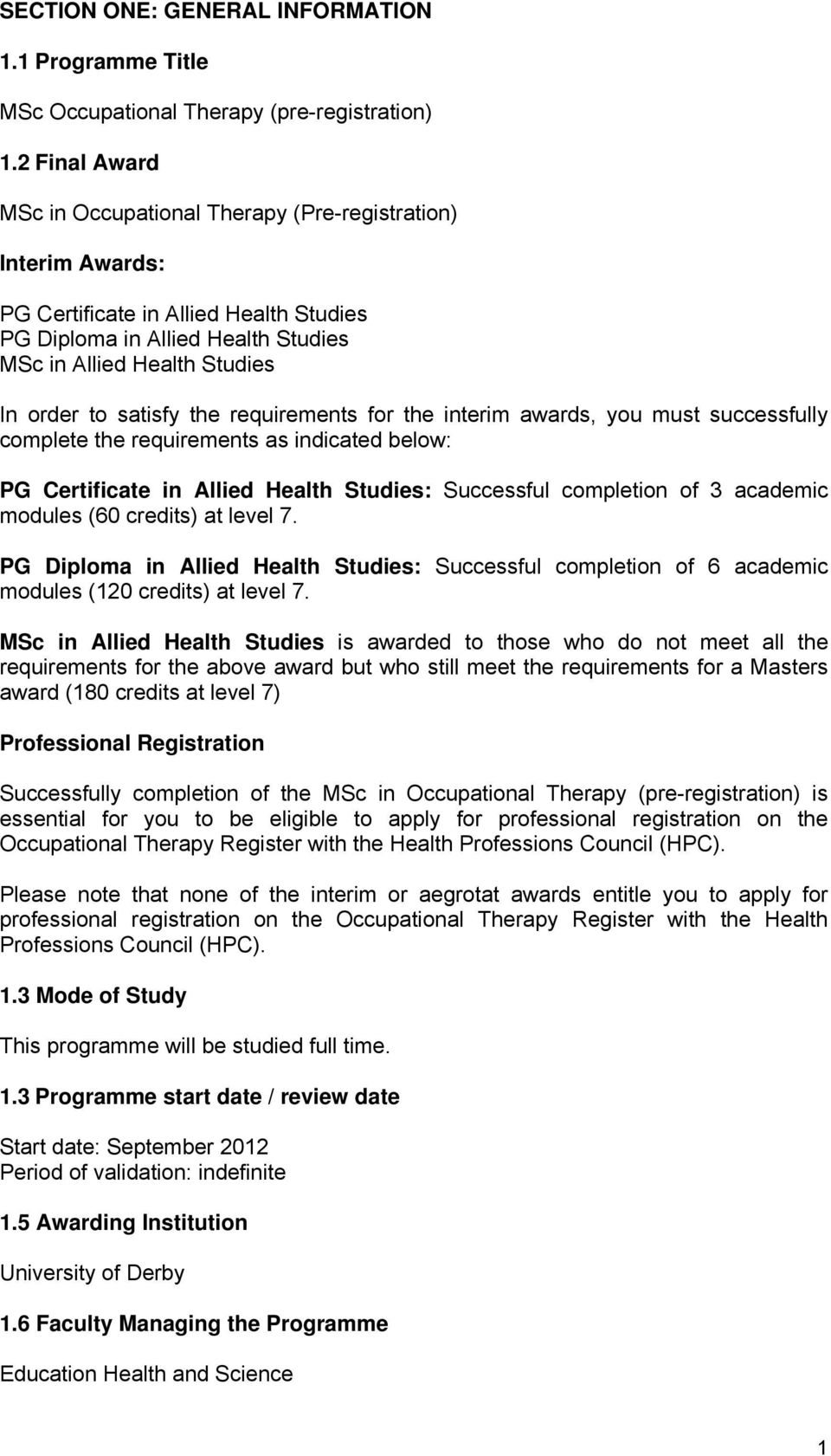 requirements for the interim awards, you must successfully complete the requirements as indicated below: PG Certificate in Allied Health Studies: Successful completion of 3 academic modules (60
