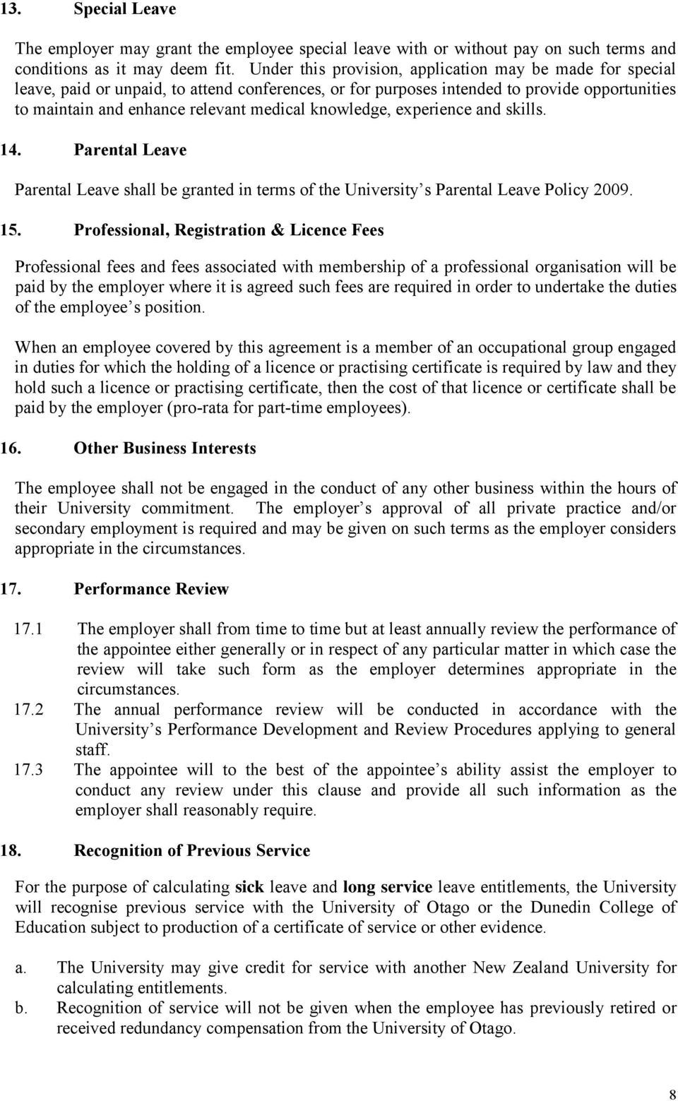 knowledge, experience and skills. 14. Parental Leave Parental Leave shall be granted in terms of the University s Parental Leave Policy 2009. 15.