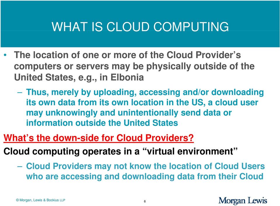 unintentionally send data or information outside the United States t What s the down-side for Cloud Providers?