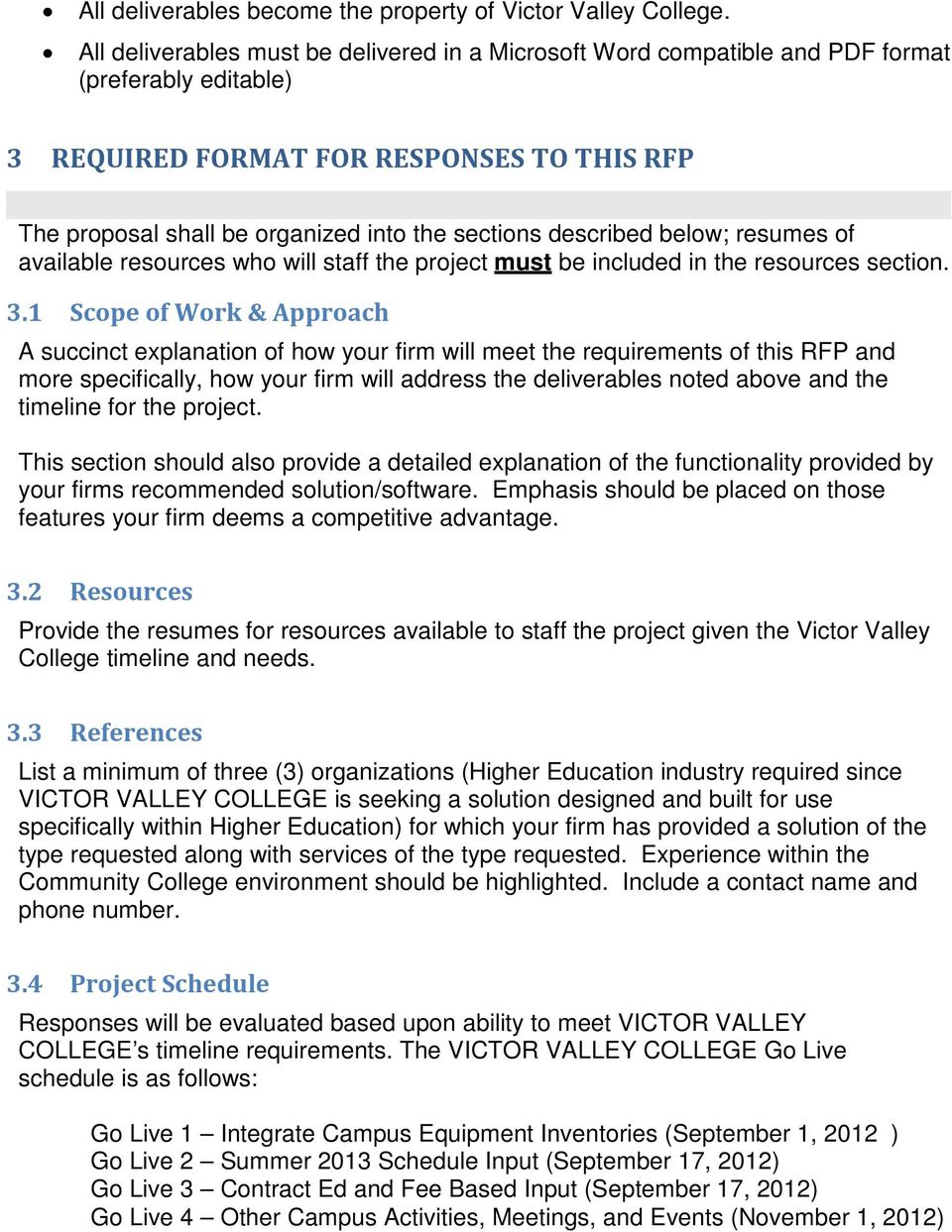 described below; resumes of available resources who will staff the project must be included in the resources section. 3.