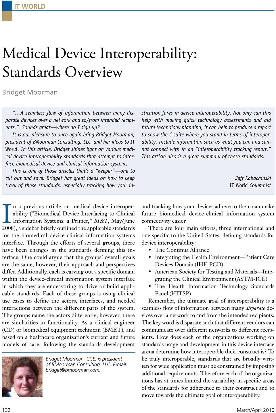 In this article, Bridget shines light on various medical device interoperability standards that attempt to interface biomedical device and clinical information systems.
