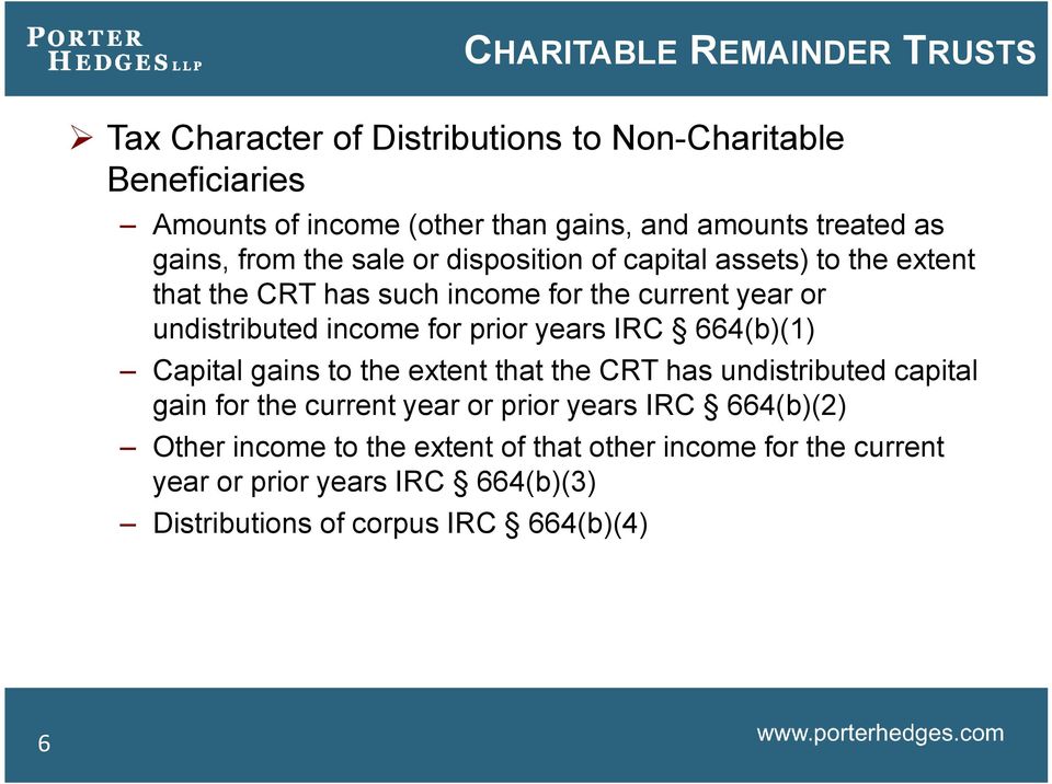 undistributed income for prior years IRC 664(b)(1) Capital gains to the extent that the CRT has undistributed capital gain for the current year