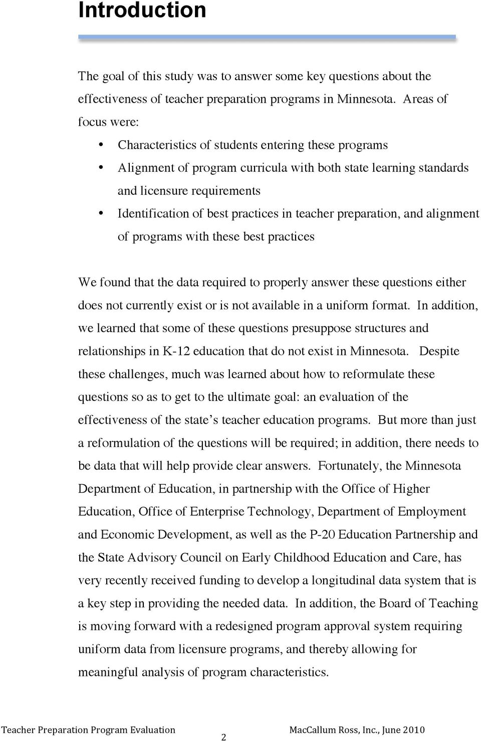 in teacher preparation, and alignment of programs with these best practices We found that the data required to properly answer these questions either does not currently exist or is not available in a