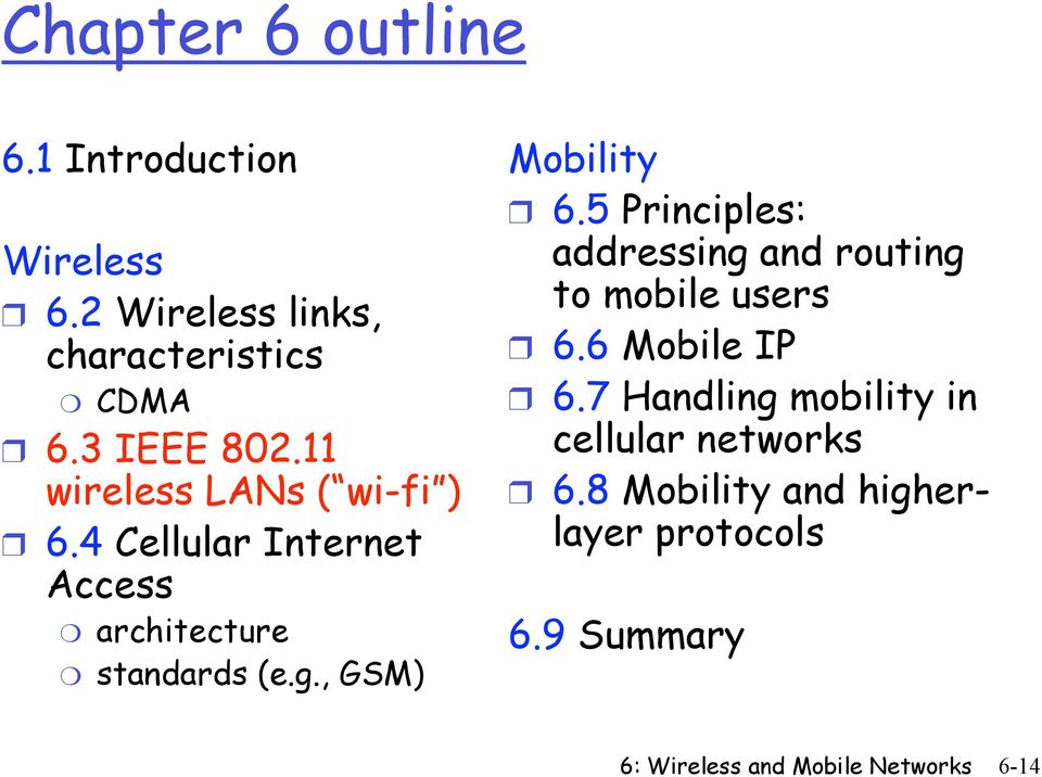 , GSM) Mobility 6.5 Principles: addressing and routing to mobile users 6.6 Mobile IP 6.