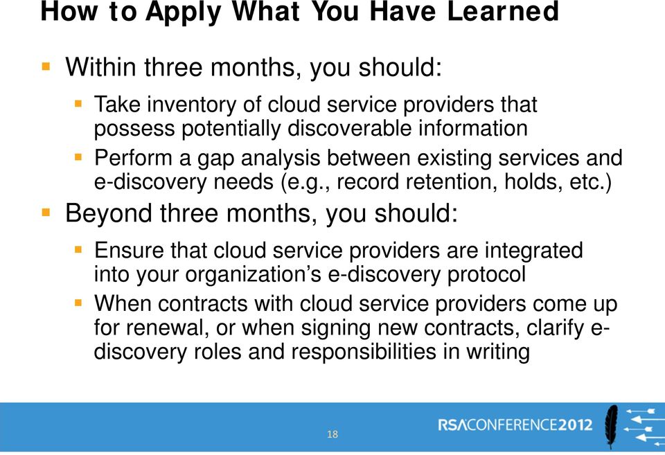 ) Beyond three months, you should: Ensure that cloud service providers are integrated into your organization s e-discovery protocol When