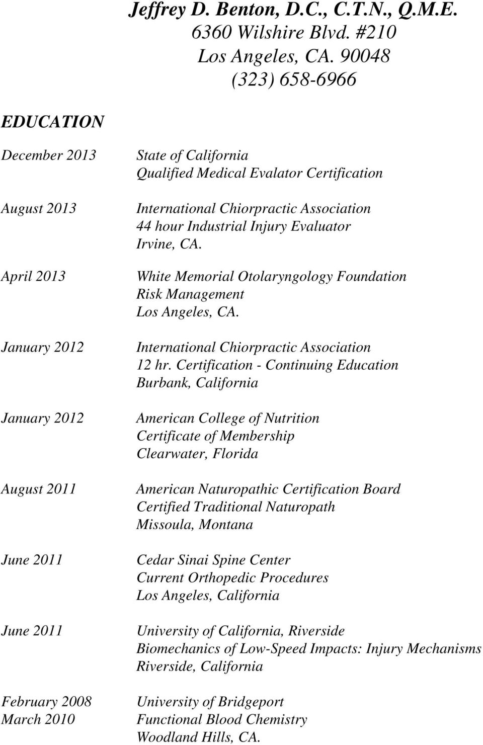 Certification International Chiorpractic Association 44 hour Industrial Injury Evaluator Irvine, CA. White Memorial Otolaryngology Foundation Risk Management Los Angeles, CA.