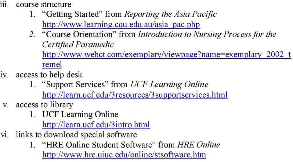 Support Services from UCF Online http://learn.ucf.edu/3resources/3supportservices.html v. access to library 1.