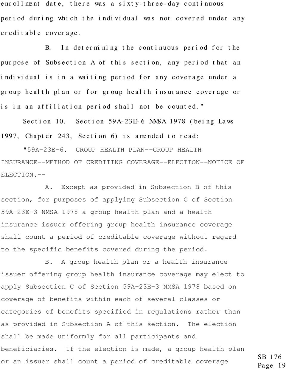 health insurance coverage or is in an affiliation period shall not be counted." Section 10. Section 59A-23E-6 NMSA 1978 (being Laws 1997, Chapter 243, Section 6) is amended to read: "59A-23E-6.