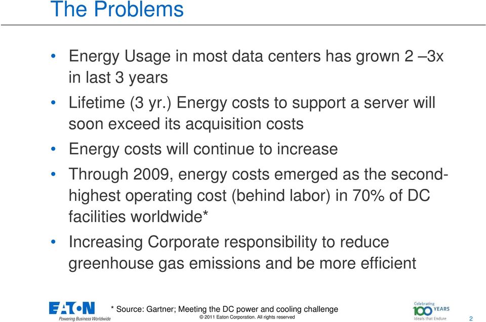 2009, energy costs emerged as the secondhighest operating cost (behind labor) in 70% of DC facilities worldwide*