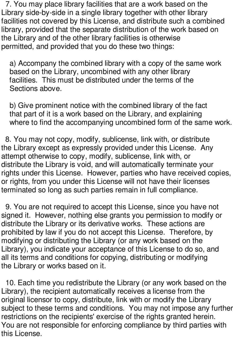 Accompany the combined library with a copy of the same work based on the Library, uncombined with any other library facilities. This must be distributed under the terms of the Sections above.