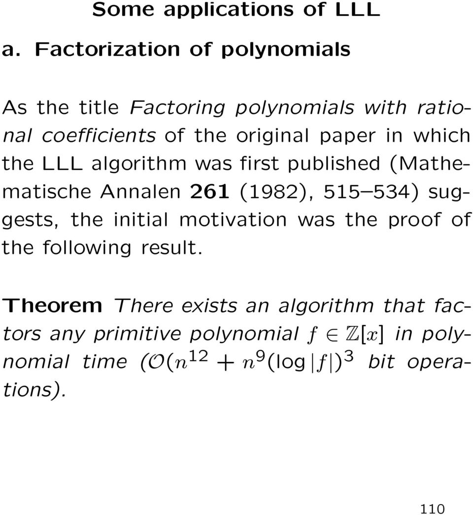 paper in which the LLL algorithm was first published (Mathematische Annalen 261 (1982), 515 534) suggests, the