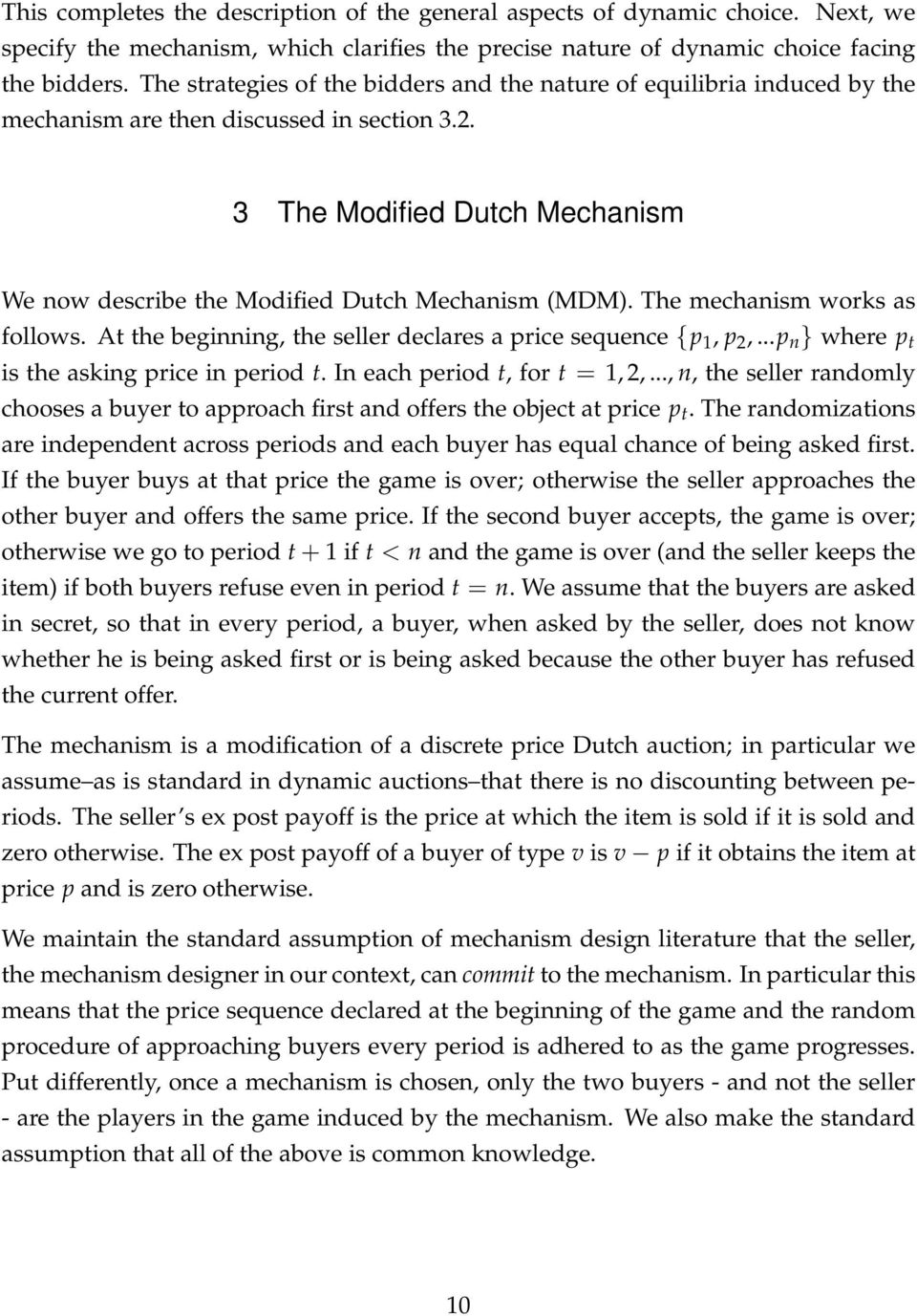 3 The Modified Dutch Mechanism We now describe the Modified Dutch Mechanism (MDM). The mechanism works as follows. At the beginning, the seller declares a price sequence {p 1, p 2,.