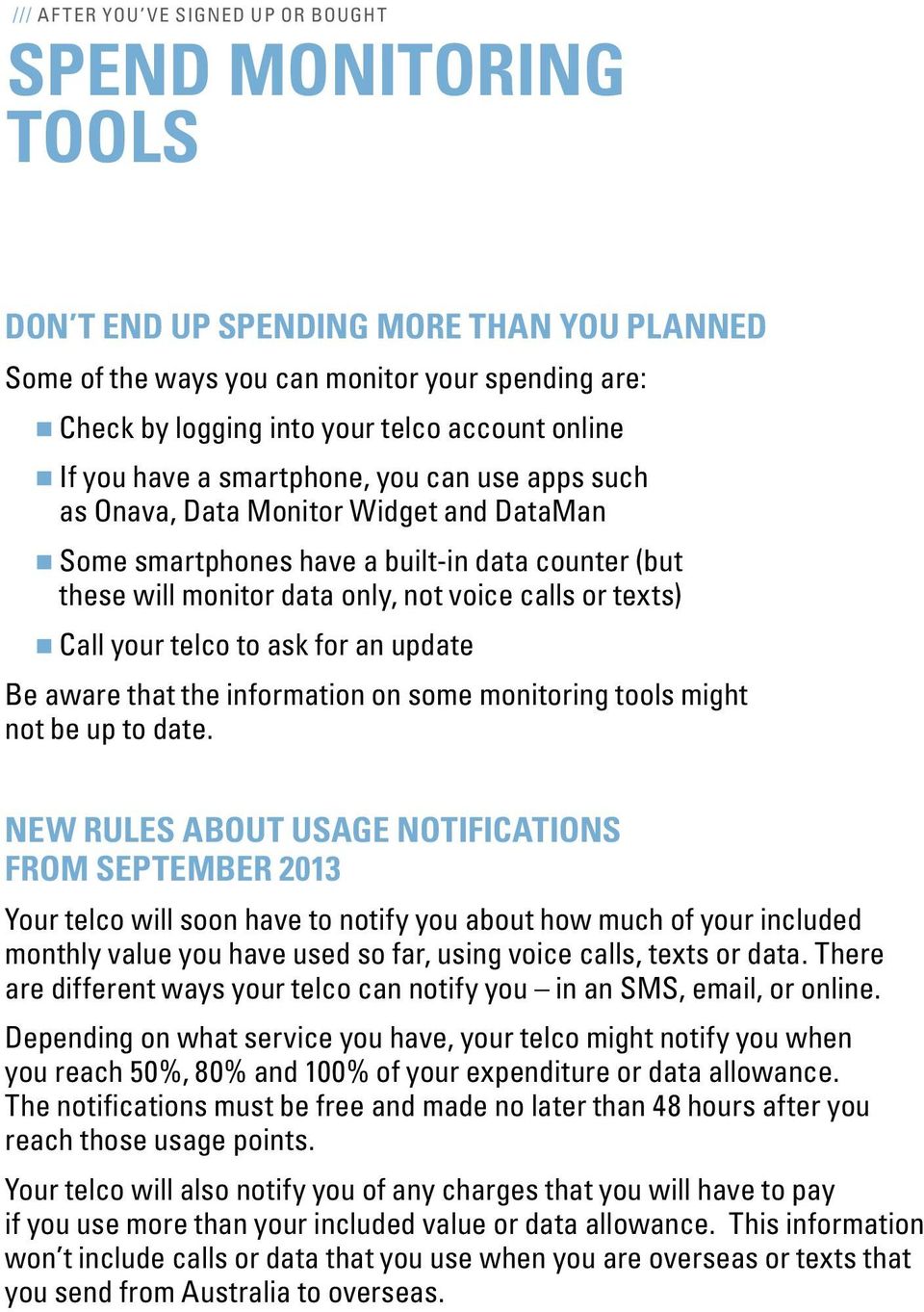 texts) Call your telco to ask for an update Be aware that the information on some monitoring tools might not be up to date.