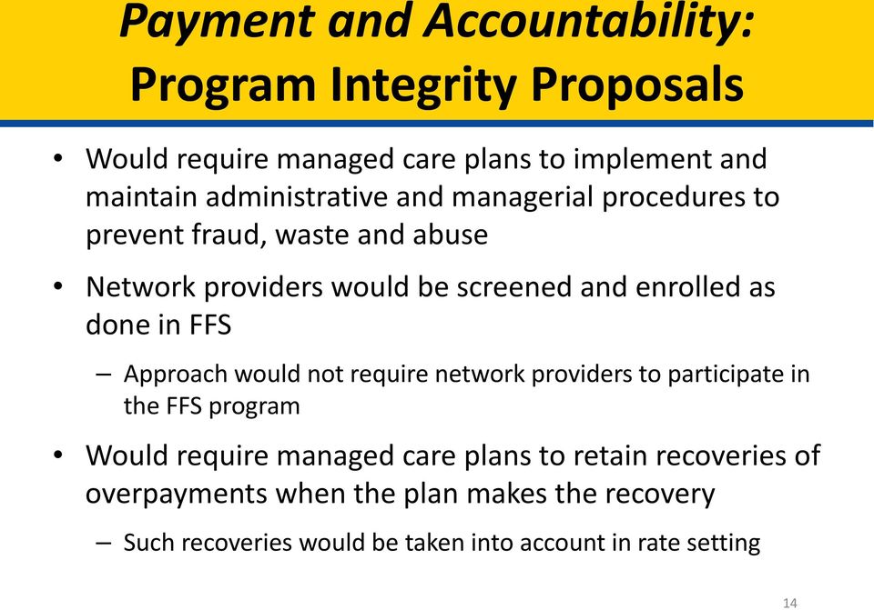 as done in FFS Approach would not require network providers to participate in the FFS program Would require managed care