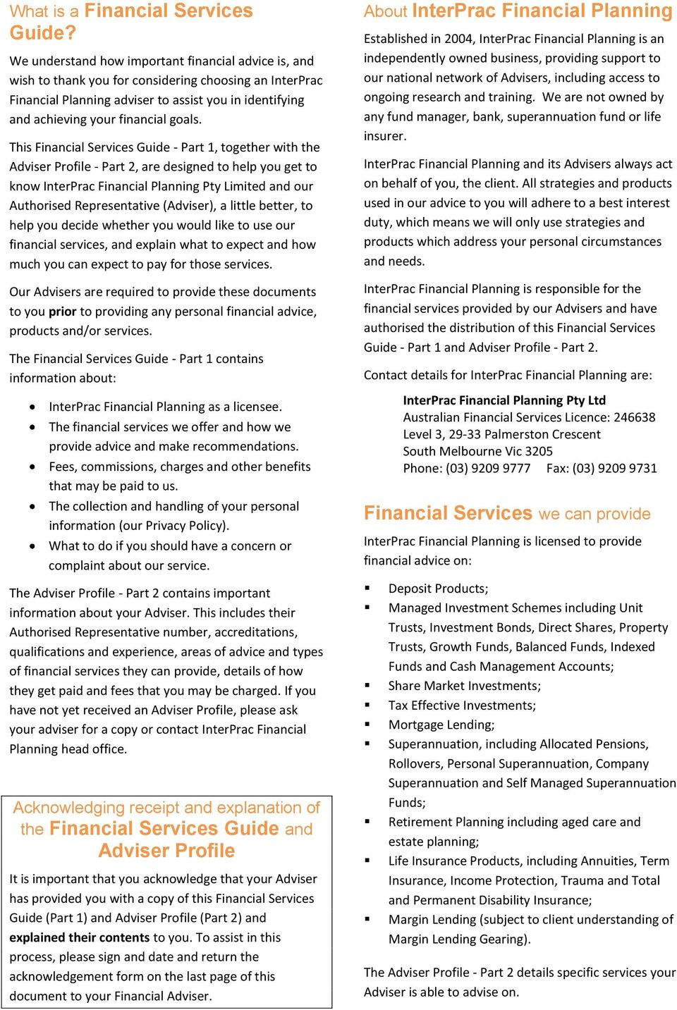 This Financial Services Guide - Part 1, together with the Adviser Profile - Part 2, are designed to help you get to know InterPrac Financial Planning Pty Limited and our Authorised Representative