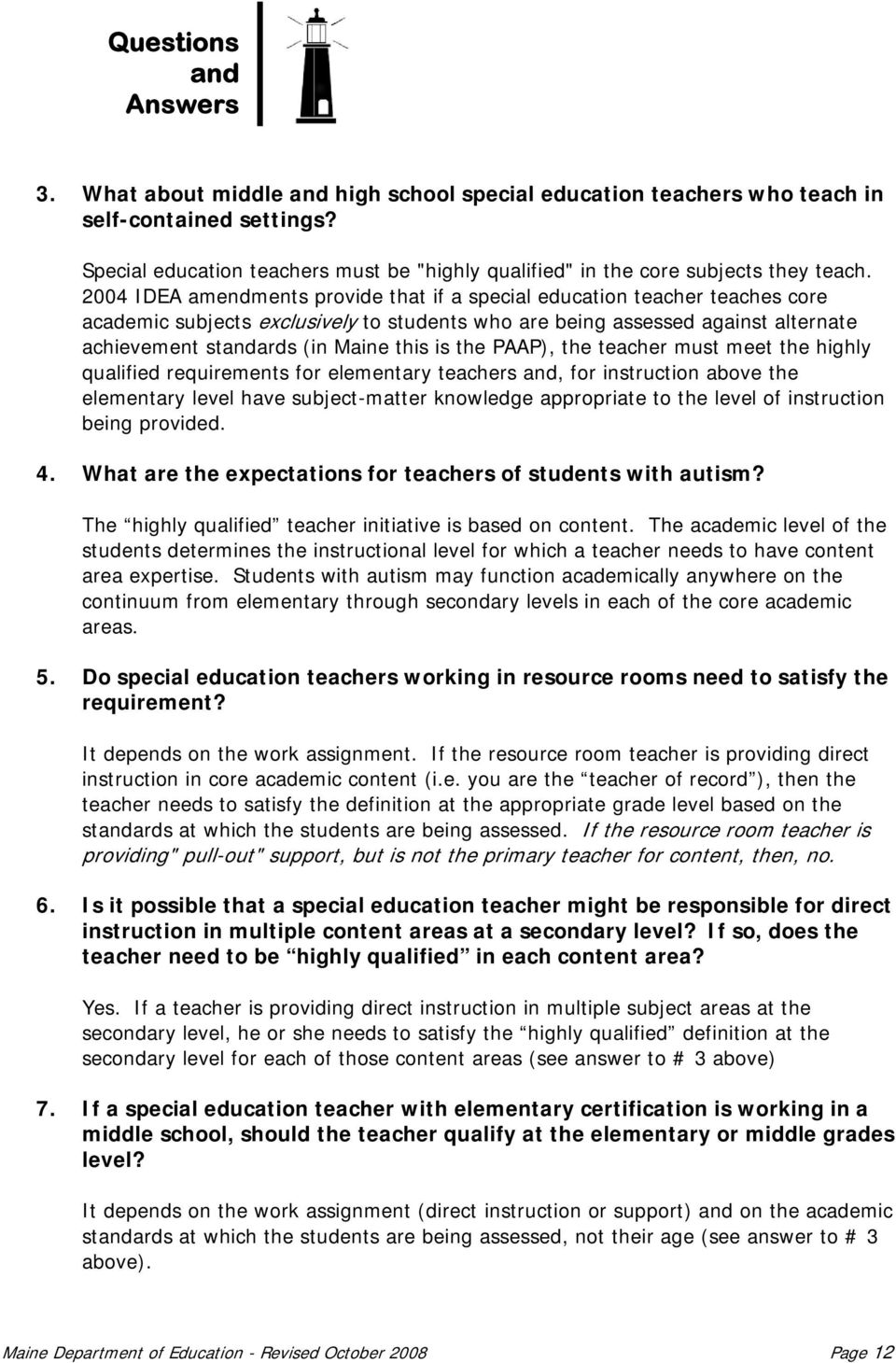 the PAAP), the teacher must meet the highly qualified requirements for elementary teachers, for instruction above the elementary level have subject-matter knowledge appropriate to the level of
