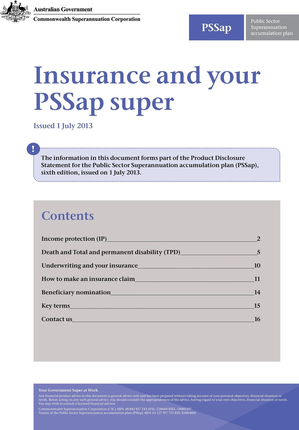 Contents Income protection (IP) 2 Death and Total and permanent disability (TPD) 5 Underwriting and your insurance 10 How to make an insurance claim 11 Beneficiary nomination 14 Key terms 15 Contact