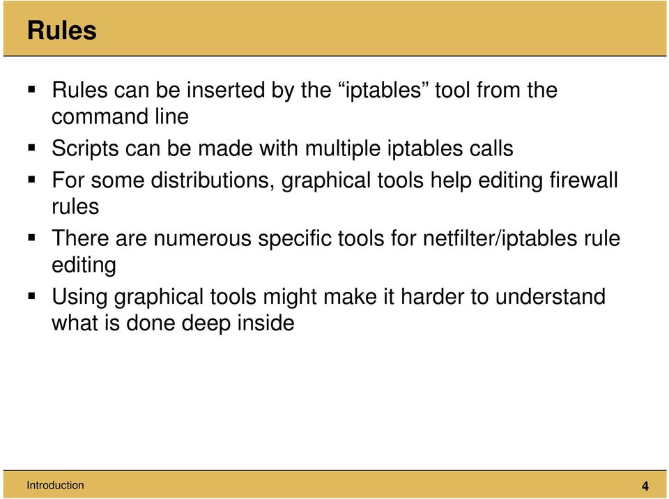 firewall rules There are numerous specific tools for netfilter/iptables rule editing