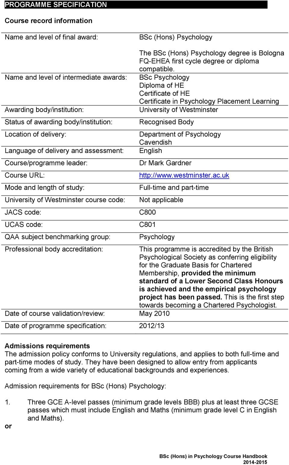 code: QAA subject benchmarking group: The BSc (Hons) Psychology degree is Bologna FQ-EHEA first cycle degree or diploma compatible.