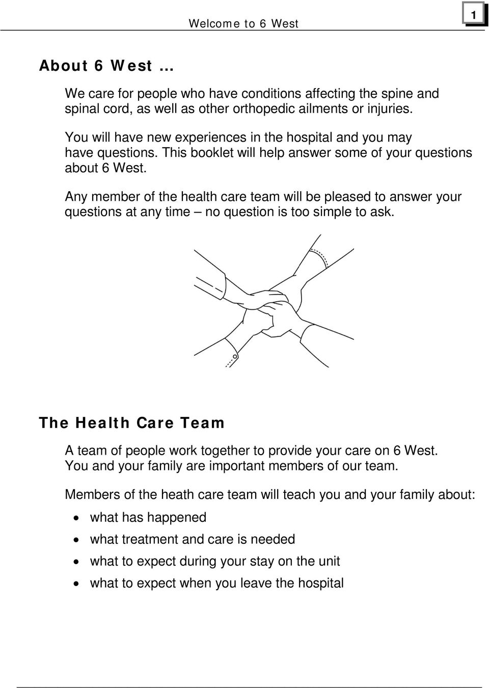 Any member of the health care team will be pleased to answer your questions at any time no question is too simple to ask.