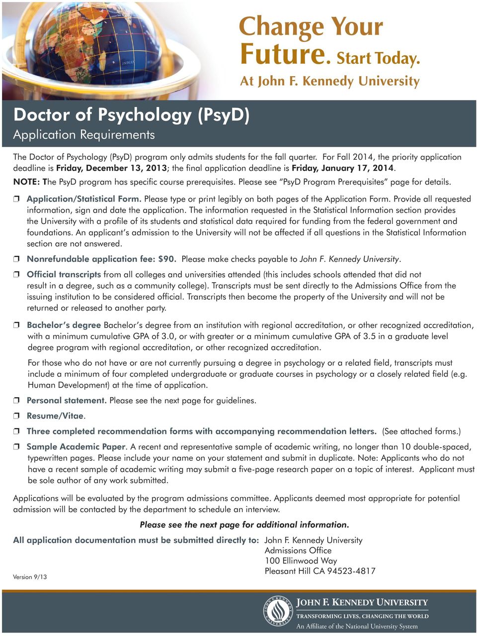 Please see PsyD Program Prerequisites page for details. p Application/Statistical Form. Please type or print legibly on both pages of the Application Form.