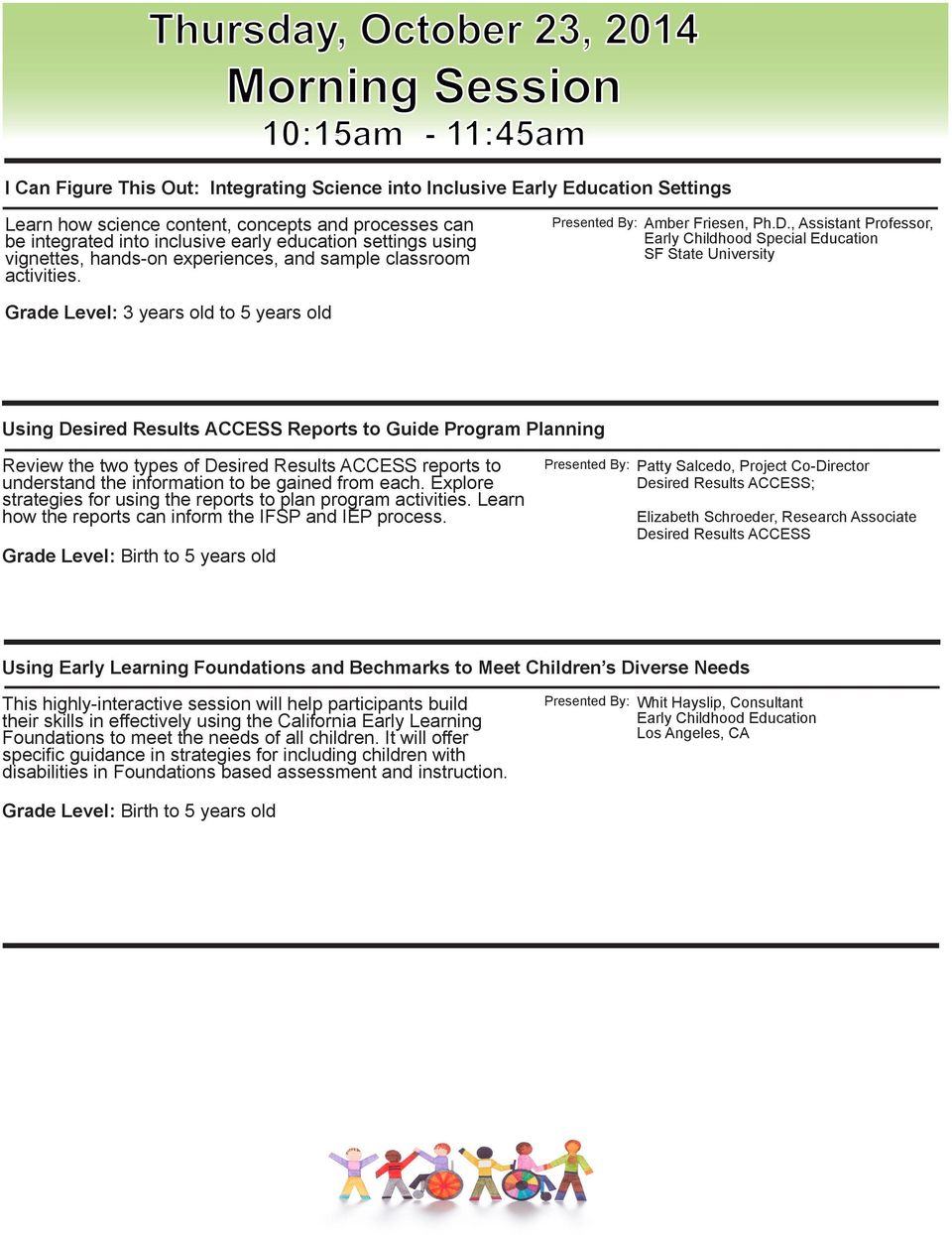 , Assistant Professor, Early Childhood Special Education SF State University Grade Level: 3 years old to 5 years old Using Desired Results ACCESS Reports to Guide Program Planning Review the two