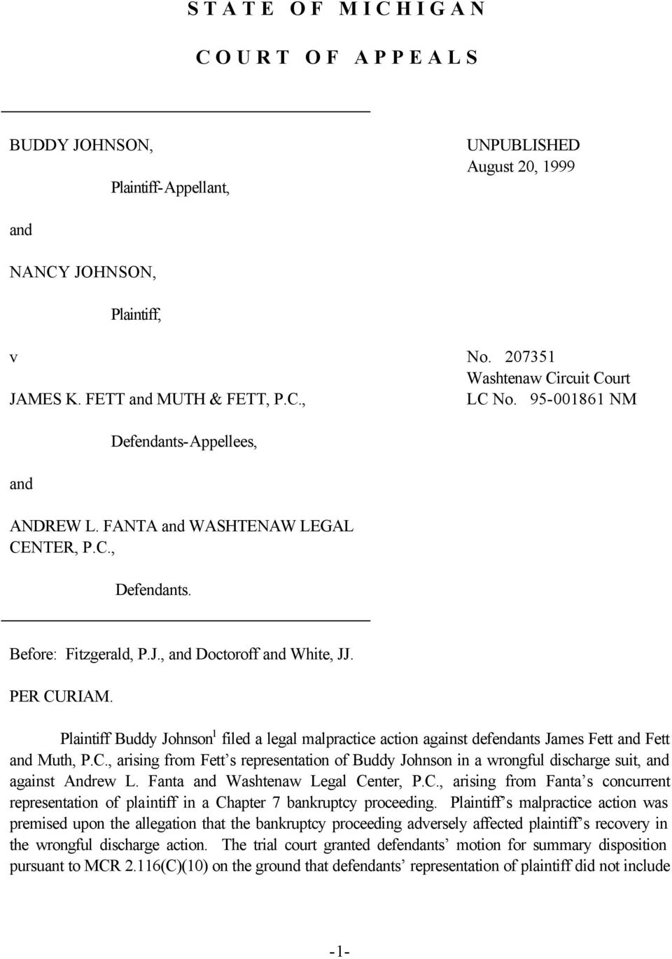 PER CURIAM. Plaintiff Buddy Johnson 1 filed a legal malpractice action against defendants James Fett and Fett and Muth, P.C., arising from Fett s representation of Buddy Johnson in a wrongful discharge suit, and against Andrew L.