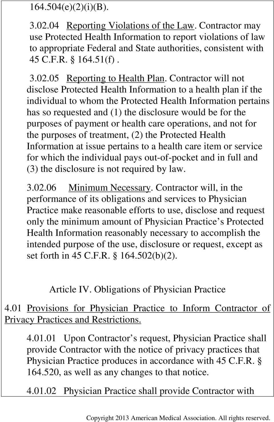 Contractor will not disclose Protected Health Information to a health plan if the individual to whom the Protected Health Information pertains has so requested and (1) the disclosure would be for the