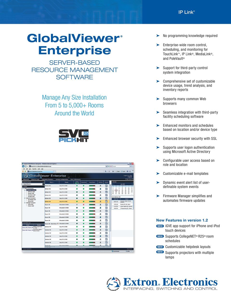 and inventory reports Supports many common Web browsers Seamless integration with third-party facility scheduling software Enhanced monitors and schedules based on location and/or device type