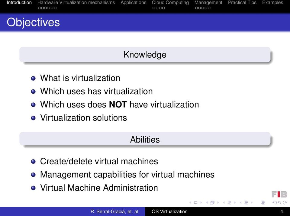 Create/delete virtual machines Management capabilities for virtual