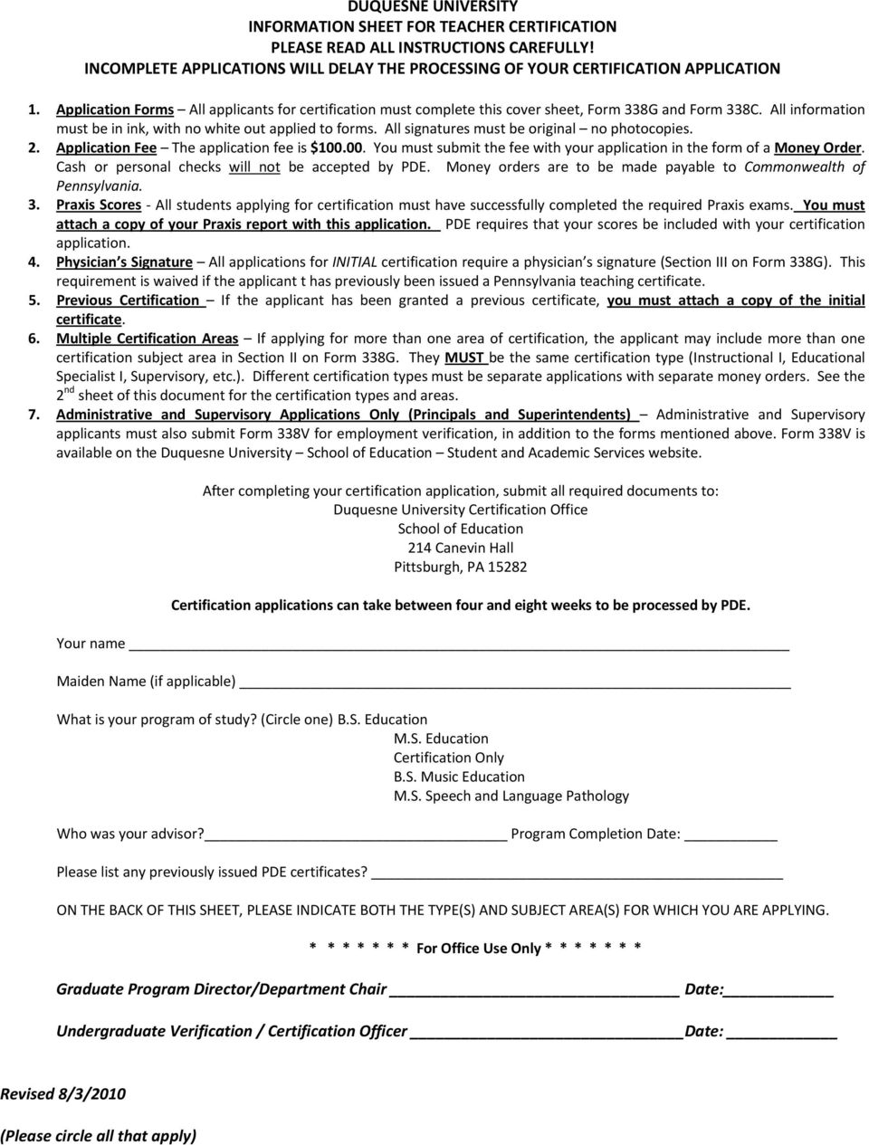 All signatures must be original no photocopies. 2. Application Fee The application fee is $100.00. You must submit the fee with your application in the form of a Money Order.