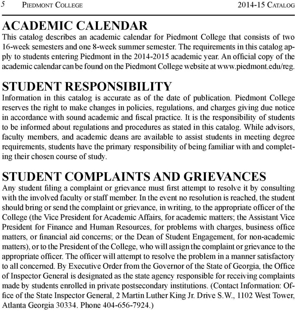 piedmont.edu/reg. Student Responsibility Information in this catalog is accurate as of the date of publication.