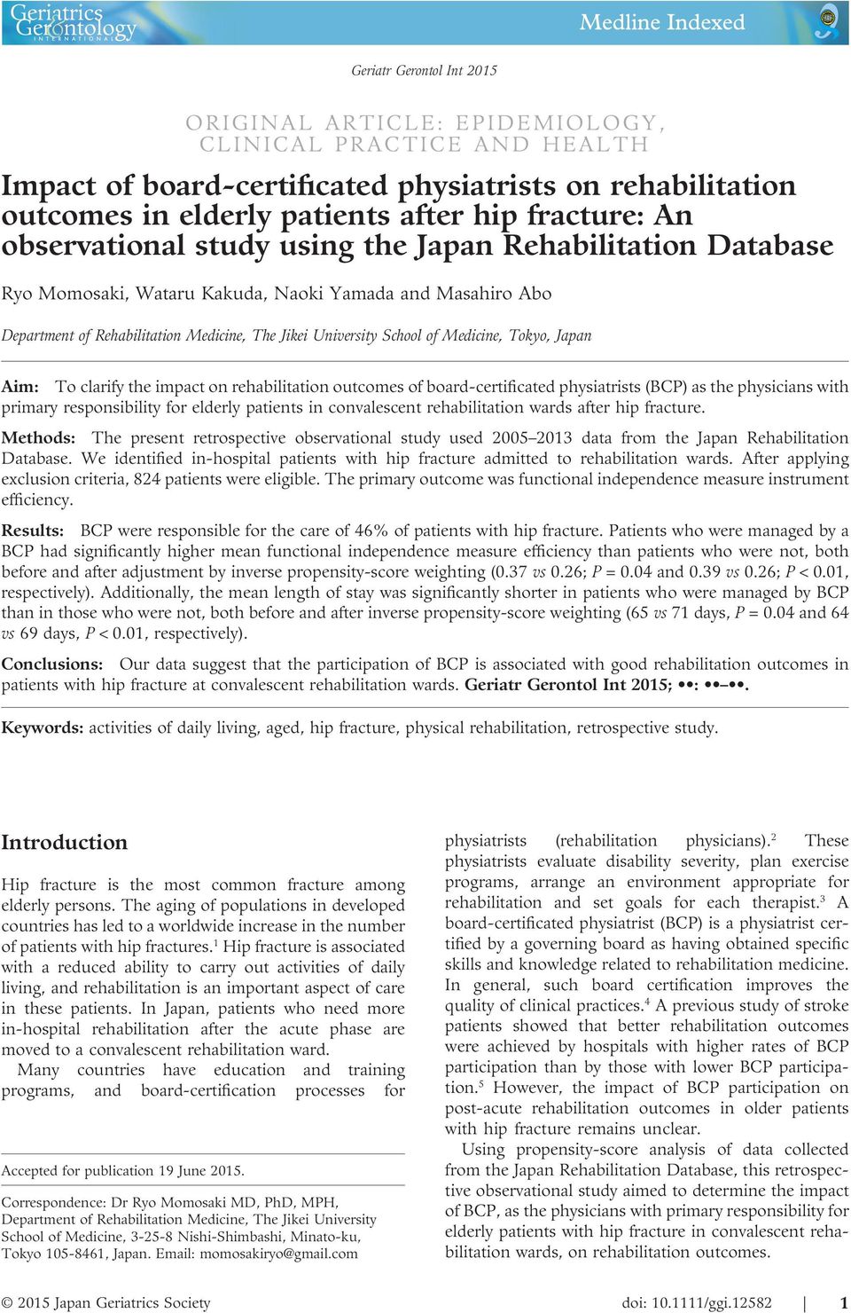 of Medicine, Tokyo, Japan Aim: To clarify the impact on rehabilitation outcomes of board-certificated physiatrists (BCP) as the physicians with primary responsibility for elderly patients in