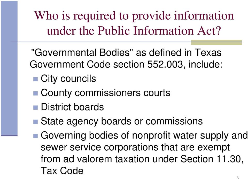 003, include: City councils County commissioners courts District boards State agency boards or