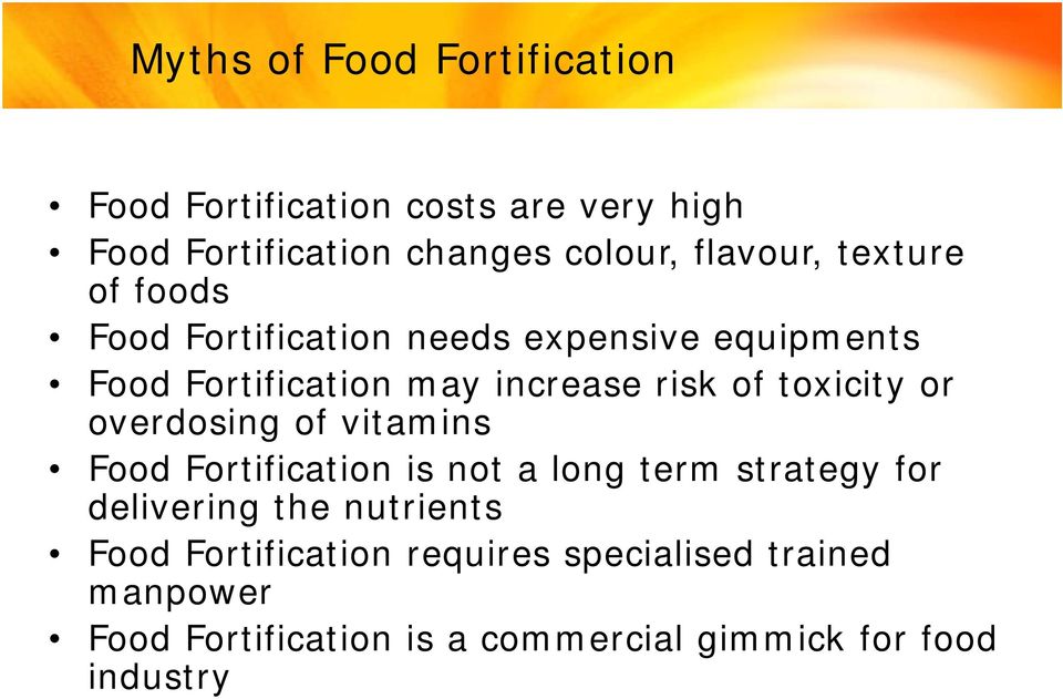 toxicity or overdosing of vitamins Food Fortification is not a long term strategy t for delivering the