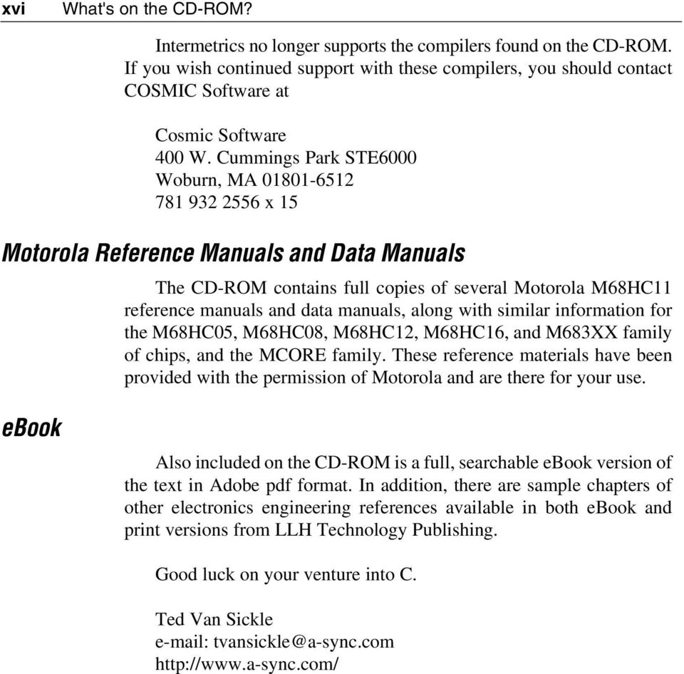 Cummings Park STE6000 Woburn, MA 01801-6512 781 932 2556 x 15 Motorola Reference Manuals and Data Manuals The CD-ROM contains full copies of several Motorola M68HC11 reference manuals and data
