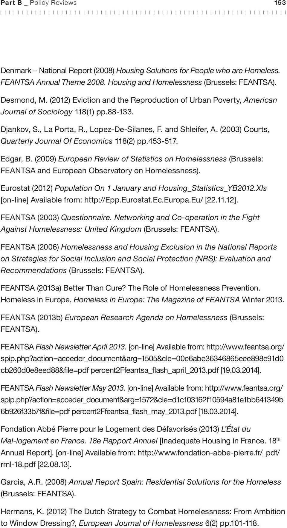 (2003) Courts, Quarterly Journal Of Economics 118(2) pp.453-517. Edgar, B. (2009) European Review of Statistics on Homelessness (Brussels: FEANTSA and European Observatory on Homelessness).