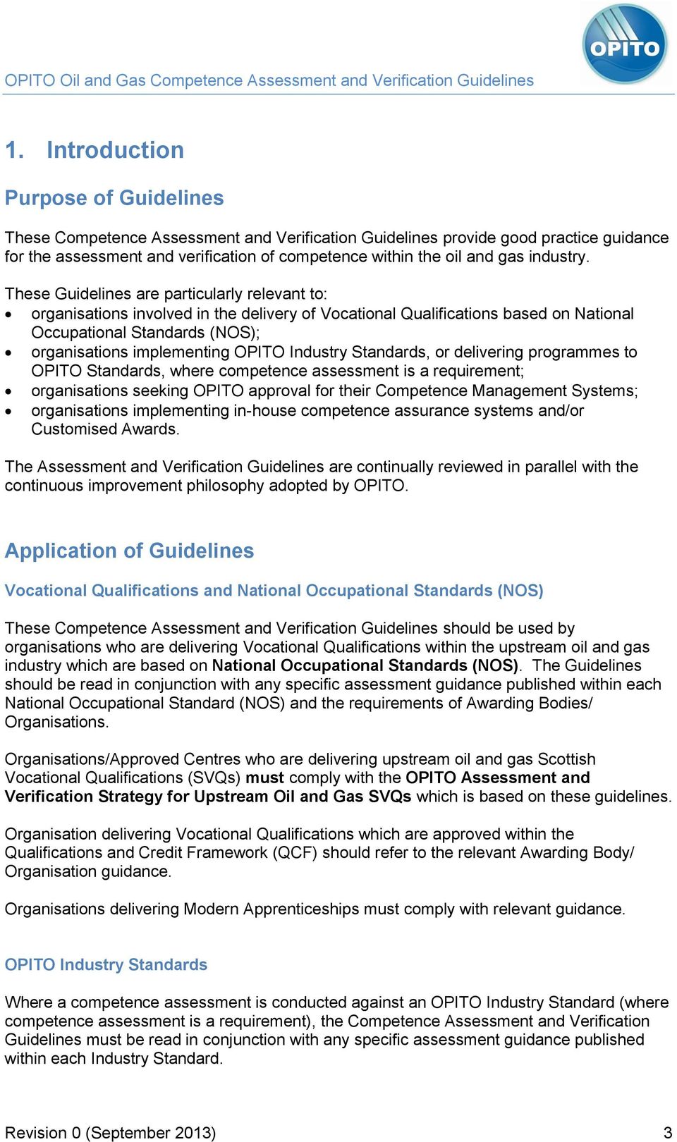 These Guidelines are particularly relevant to: organisations involved in the delivery of Vocational Qualifications based on National Occupational Standards (NOS); organisations implementing OPITO