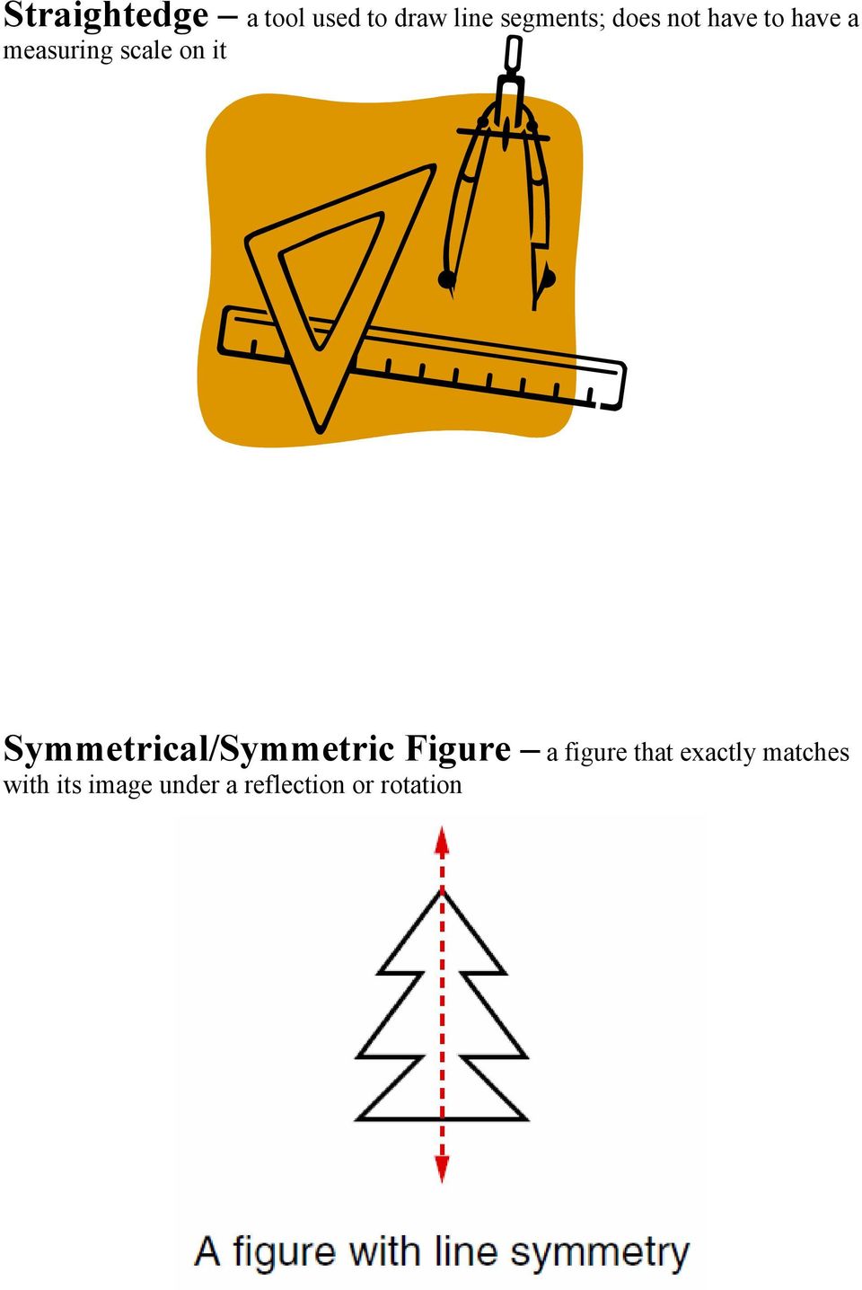 Symmetrical/Symmetric Figure a figure that