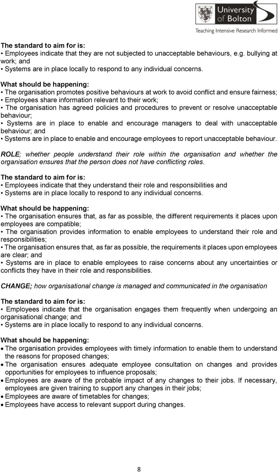 policies and procedures to prevent or resolve unacceptable behaviour; Systems are in place to enable and encourage managers to deal with unacceptable behaviour; and Systems are in place to enable and